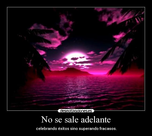 No se sale adelante -