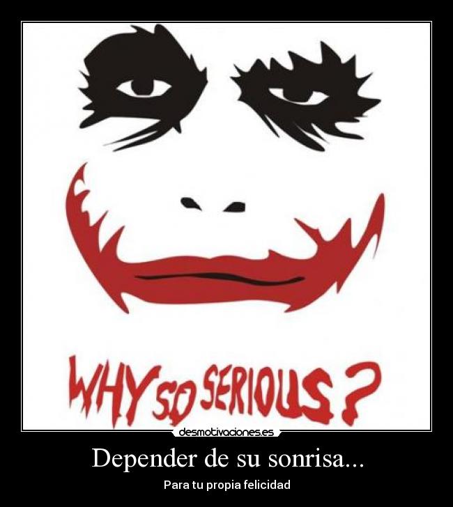 Depender de su sonrisa... - Para tu propia felicidad