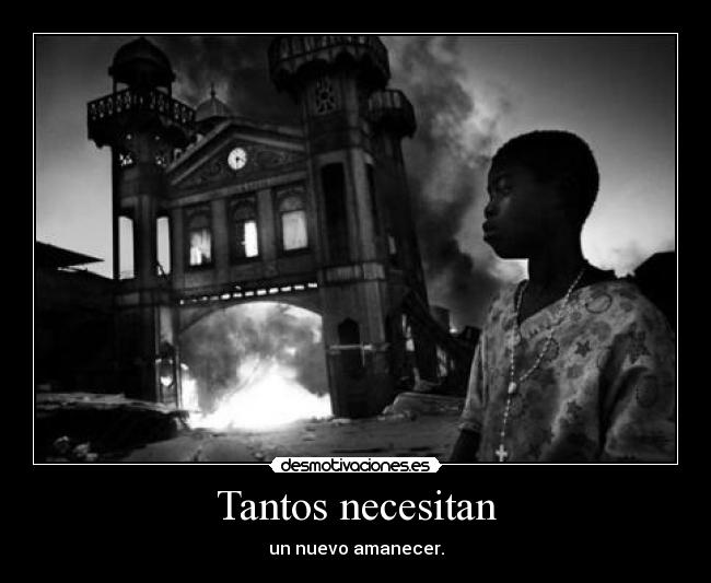 Tantos necesitan - un nuevo amanecer.