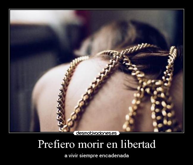 Prefiero morir en libertad - 