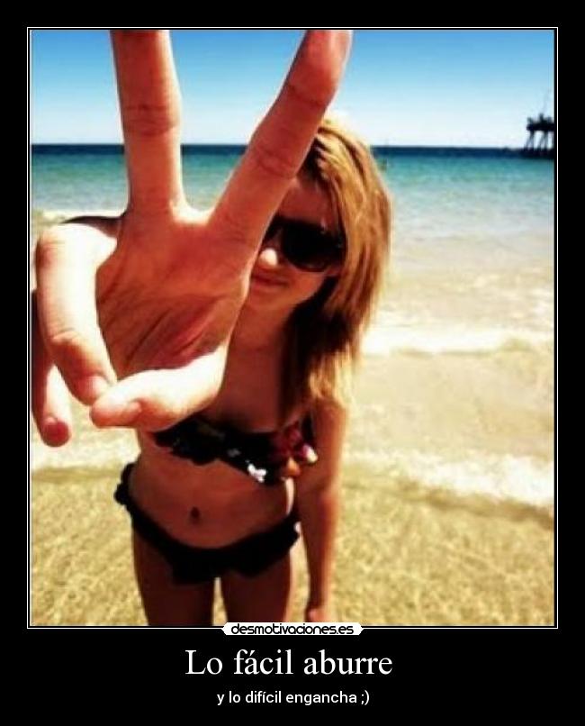 Lo fácil aburre -