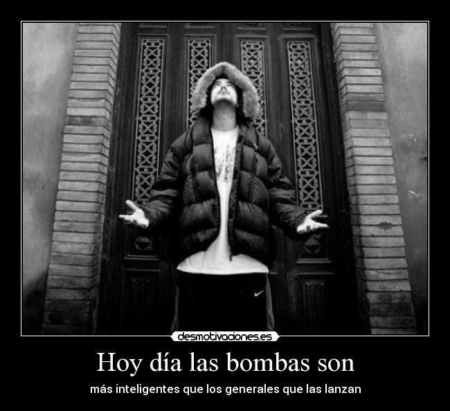 Hoy día las bombas son - más inteligentes que los generales que las lanzan