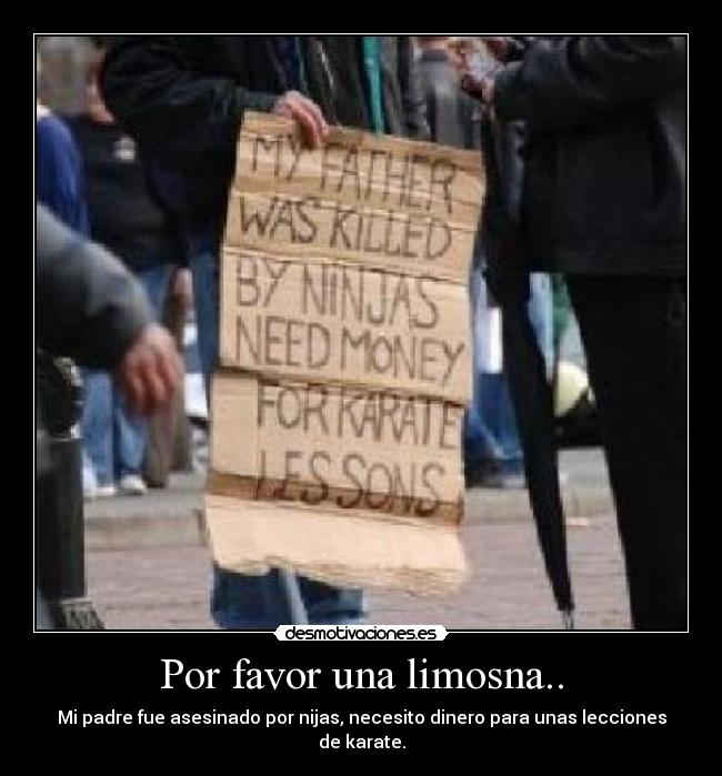 Por favor una limosna.. - 