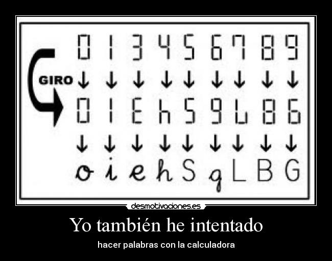 Yo también he intentado - hacer palabras con la calculadora