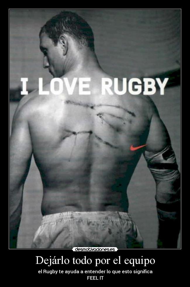 Dejárlo todo por el equipo - el Rugby te ayuda a entender lo que esto significa
FEEL IT