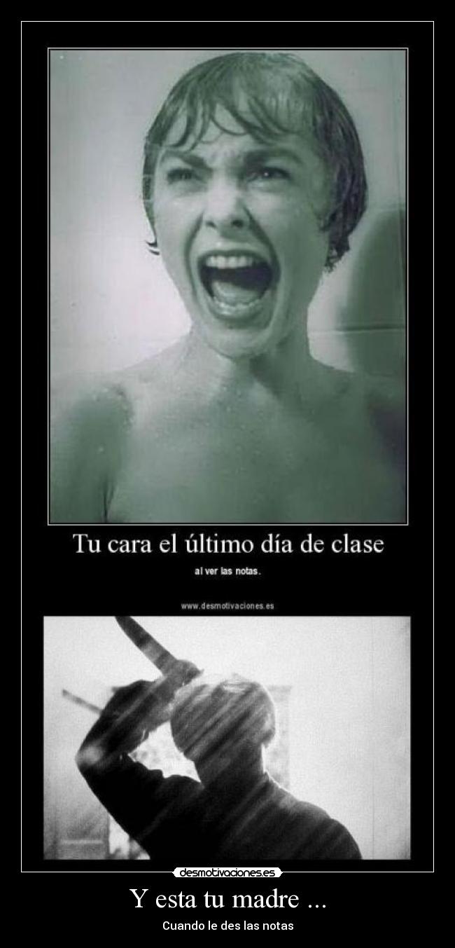 Y esta tu madre ... - Cuando le des las notas
