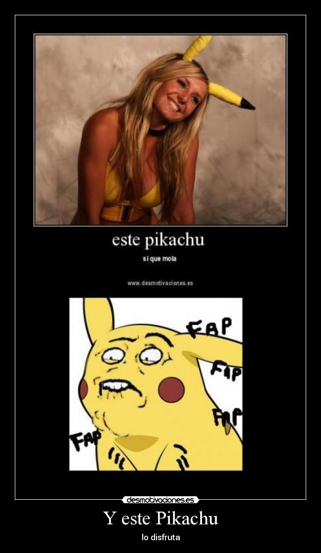 Y este Pikachu - lo disfruta