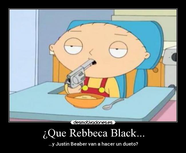 ¿Que Rebbeca Black... - ...y Justin Beaber van a hacer un dueto?