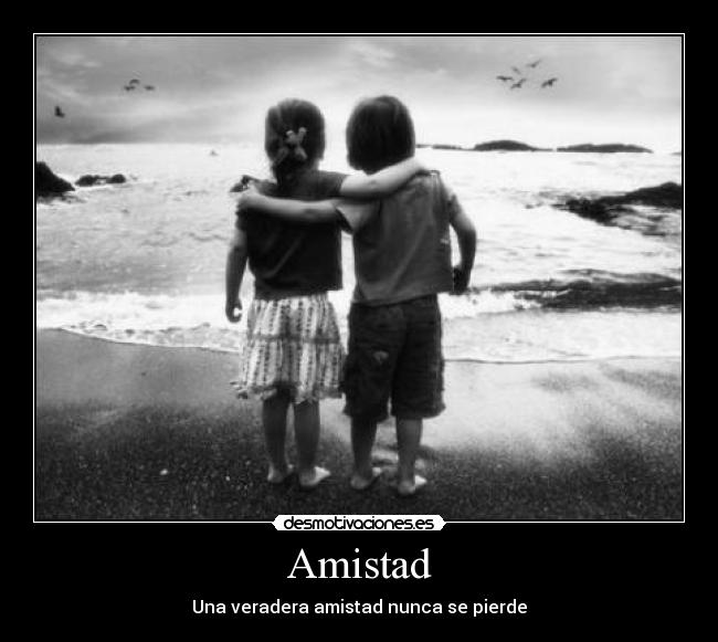Amistad - Una veradera amistad nunca se pierde