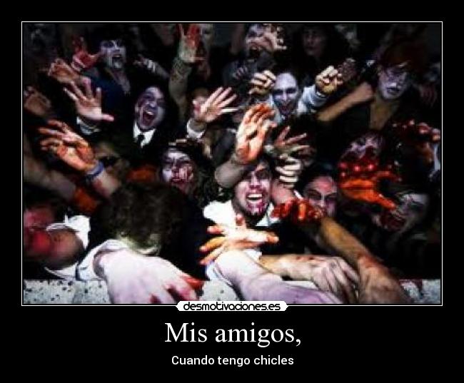 Mis amigos, -