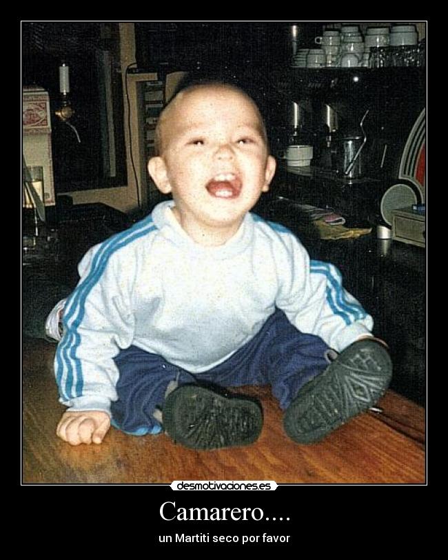 Camarero.... - un Martiti seco por favor