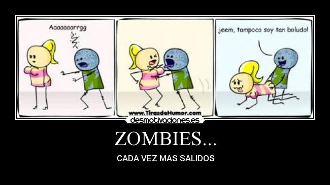 ZOMBIES... - CADA VEZ MAS SALIDOS