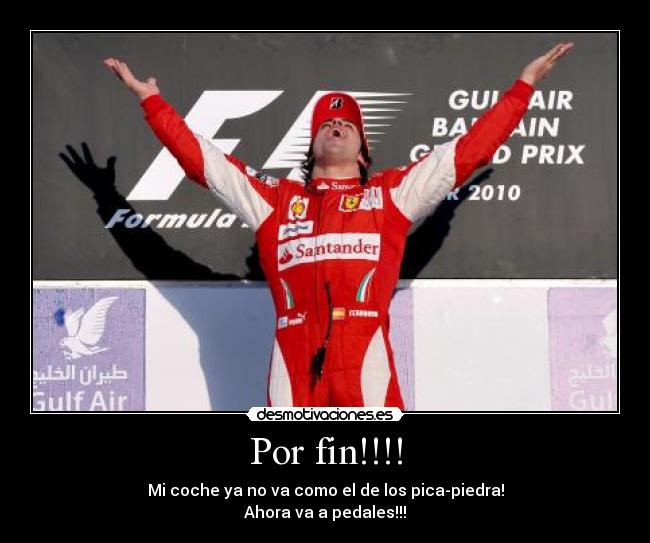 Por fin!!!! - Mi coche ya no va como el de los pica-piedra!
Ahora va a pedales!!!