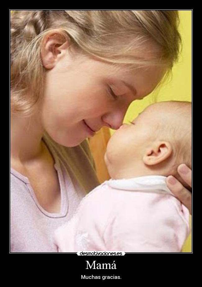 Mamá - Muchas gracias.