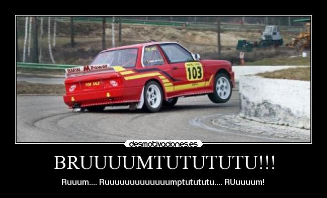 BRUUUUMTUTUTUTU!!! - Ruuum.... Ruuuuuuuuuuuuumptutututu.... RUuuuum! 