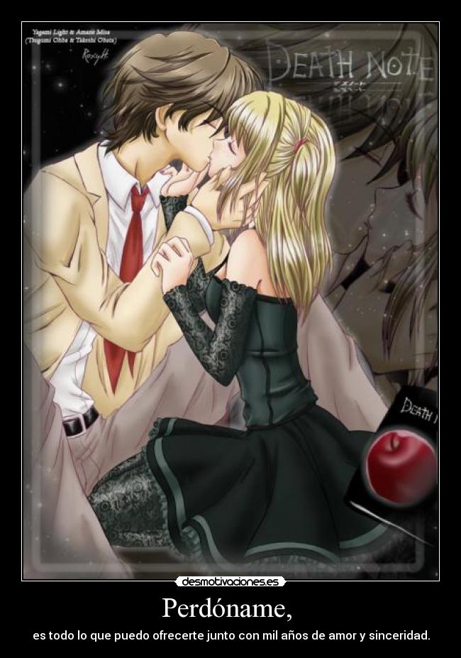 Perdóname, - es todo lo que puedo ofrecerte junto con mil años de amor y sinceridad.