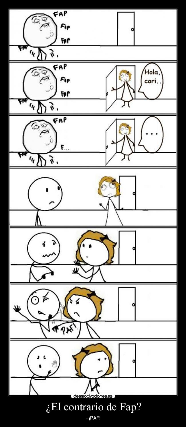 ¿El contrario de Fap? -