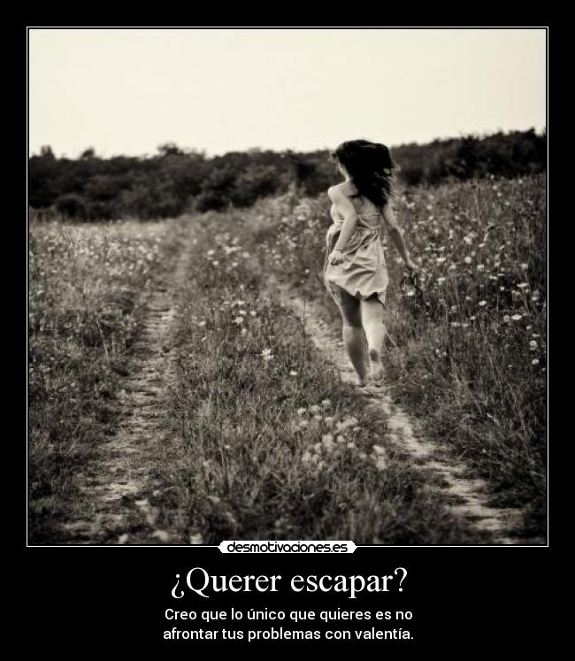 ¿Querer escapar? - 