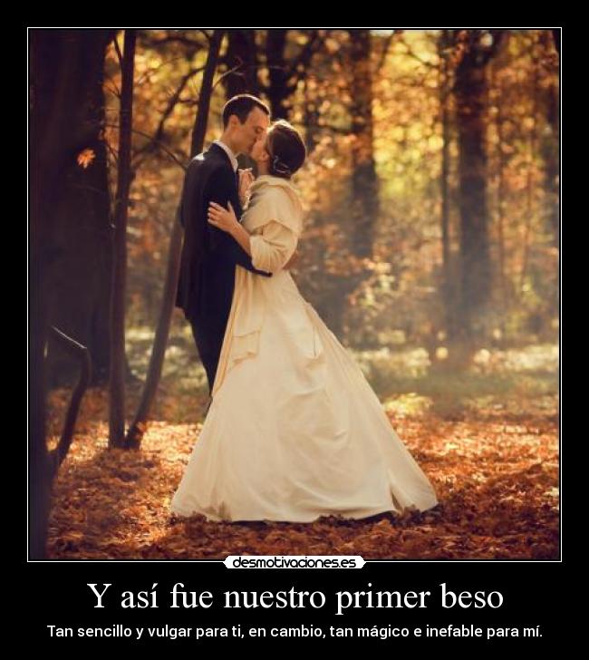 Y así fue nuestro primer beso - 