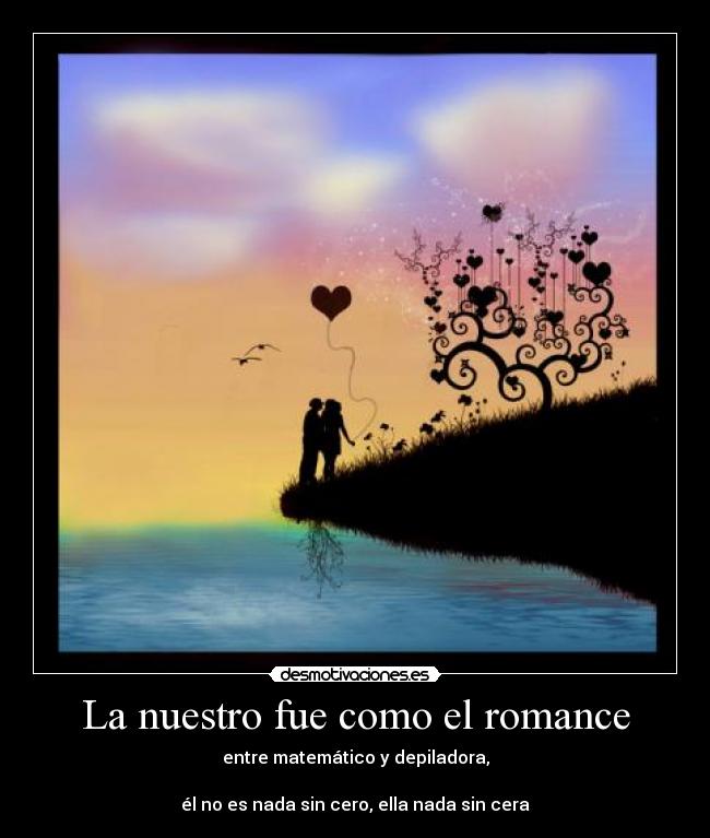 La nuestro fue como el romance -