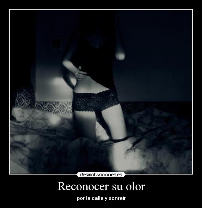 Reconocer su olor - por la calle y sonreir