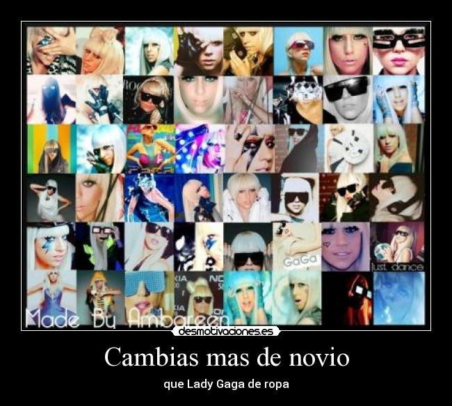 Cambias mas de novio - que Lady Gaga de ropa