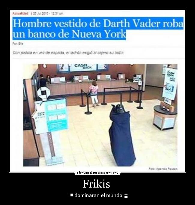 Frikis  -  !!!! dominaran el mundo ¡¡¡¡