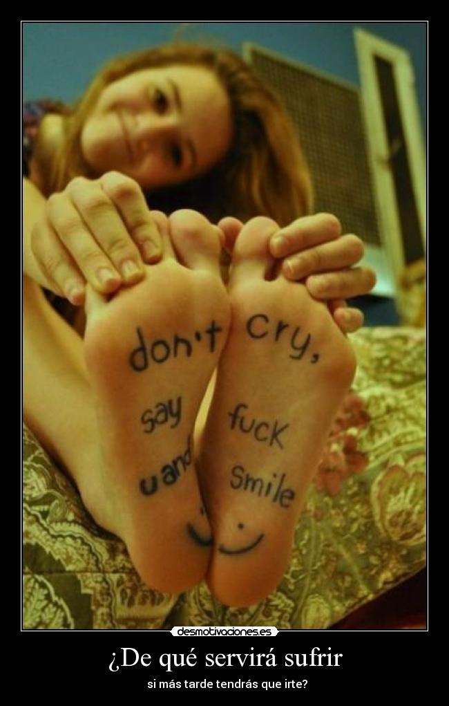 ¿De qué servirá sufrir -