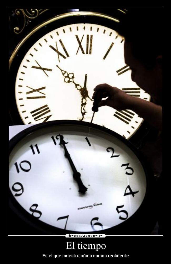 El tiempo - Es el que muestra cómo somos realmente
