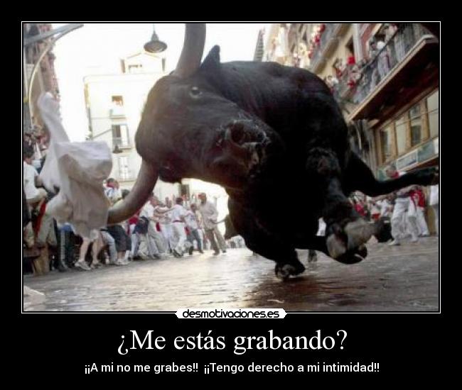 ¿Me estás grabando? -