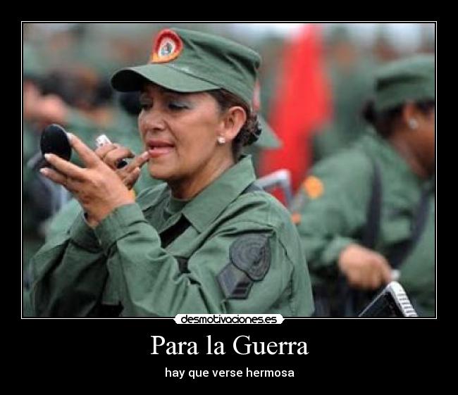 Para la Guerra - hay que verse hermosa
