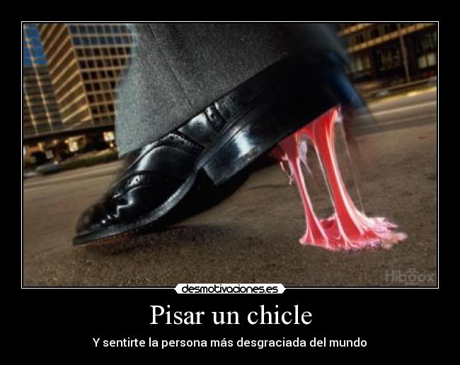 Pisar un chicle - 