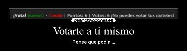 Votarte a ti mismo - Pense que podia....
