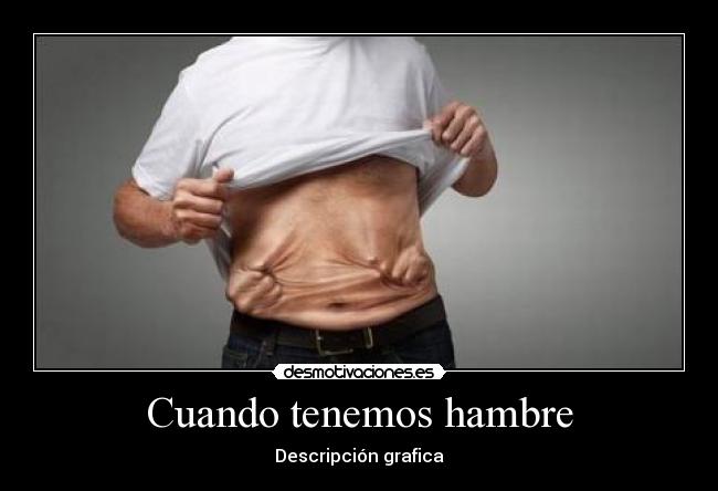 Cuando tenemos hambre - Descripción grafica