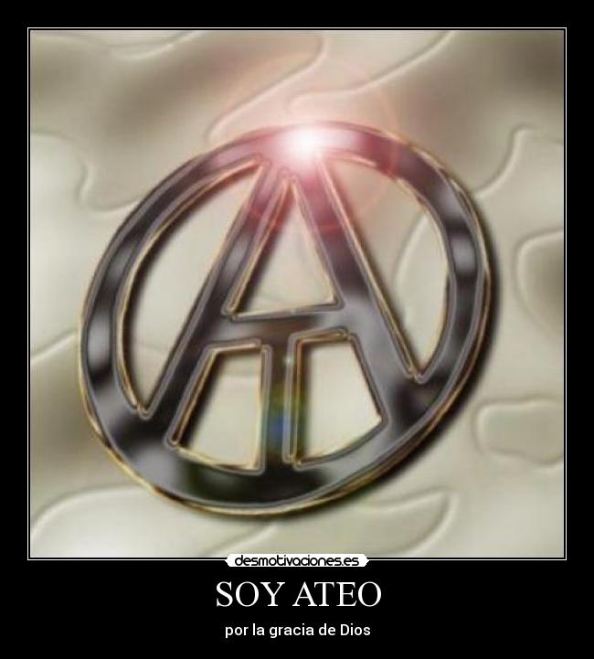 SOY ATEO - por la gracia de Dios