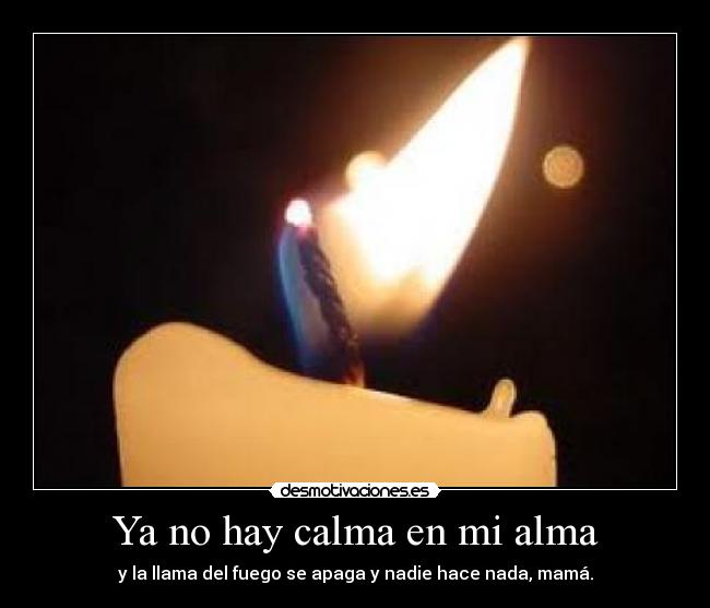 Ya no hay calma en mi alma -