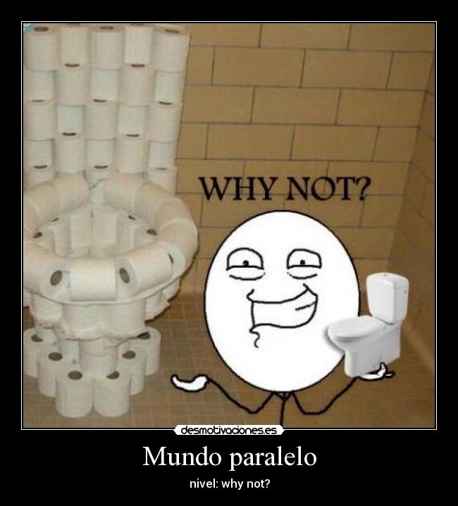 Mundo paralelo - nivel: why not?