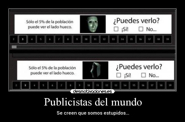 Publicistas del mundo - Se creen que somos estupidos...