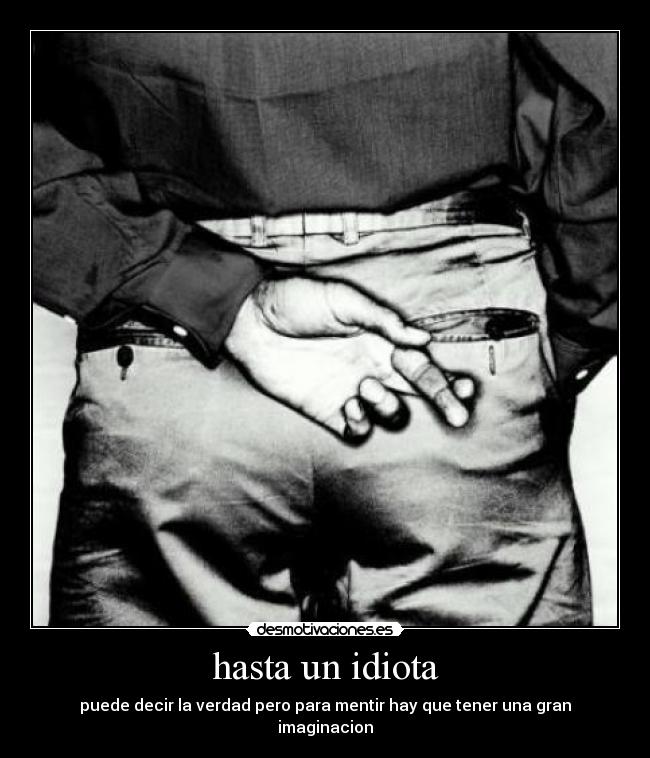hasta un idiota - 