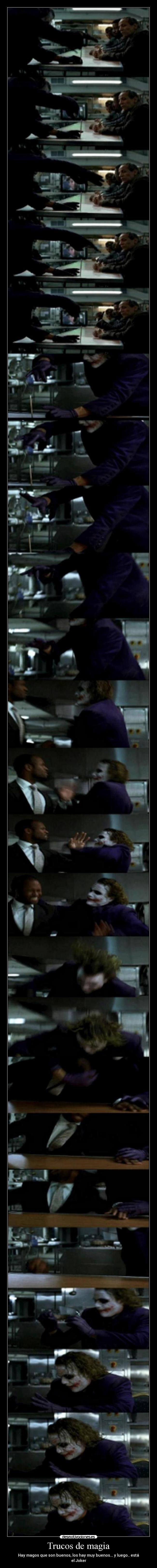 Trucos de magia - Hay magos que son buenos, los hay muy buenos... y luego.. está
el Joker
