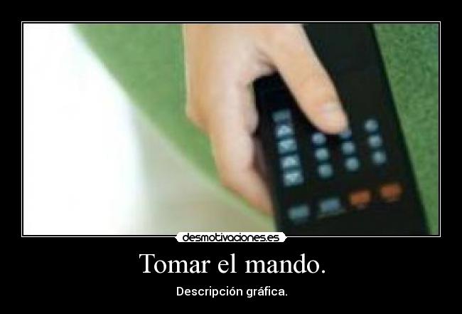 Tomar el mando. - Descripción gráfica.
