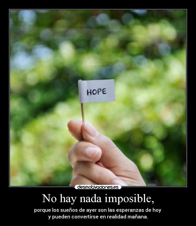 No hay nada imposible, - 