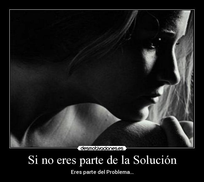 Si no eres parte de la Solución - 