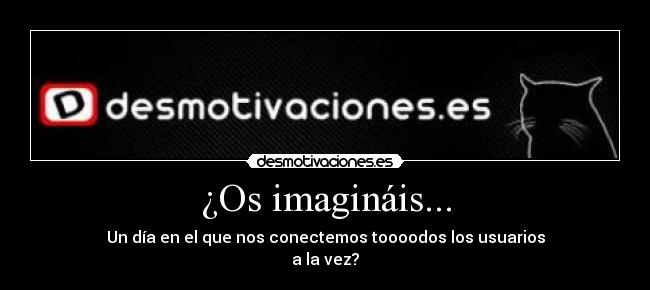 ¿Os imagináis... - 