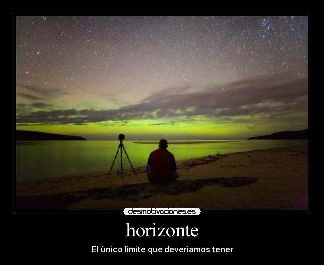 horizonte - El ùnico lìmite que deverìamos tener