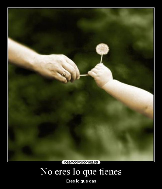 No eres lo que tienes -