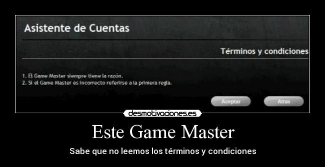 Este Game Master - Sabe que no leemos los términos y condiciones