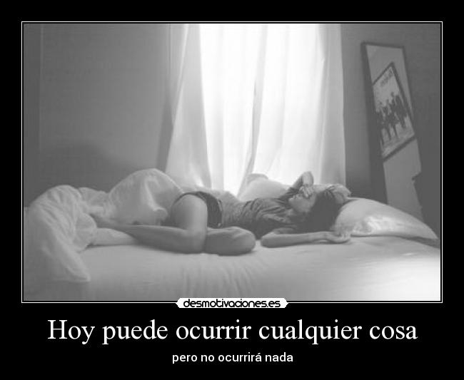 Hoy puede ocurrir cualquier cosa - 