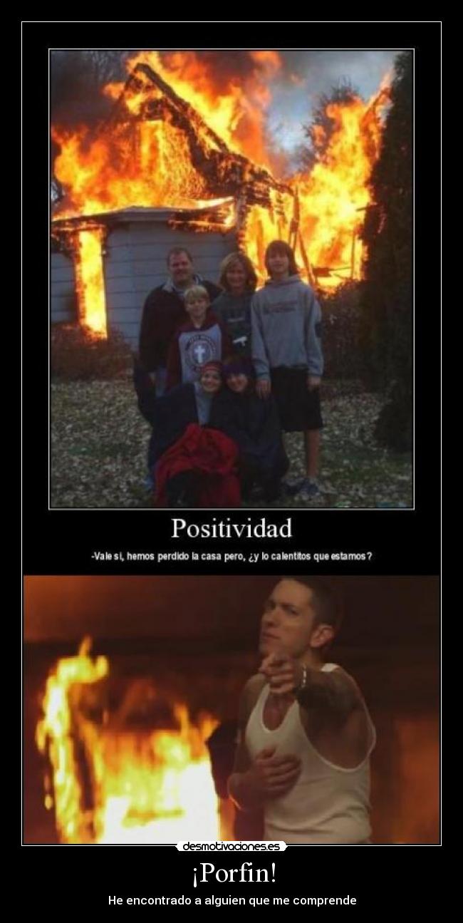 ¡Porfin! - He encontrado a alguien que me comprende