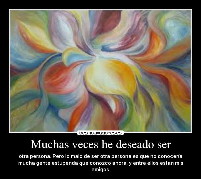 Muchas veces he deseado ser - 